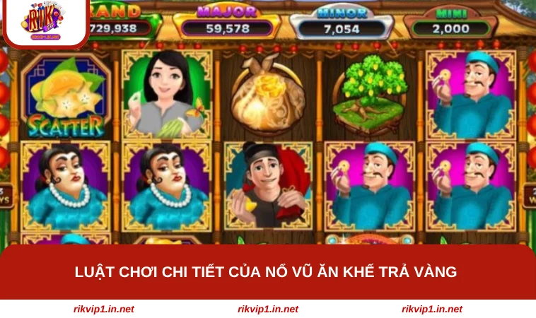 Luật chơi chi tiết của nổ vũ Ăn Khế Trả Vàng 