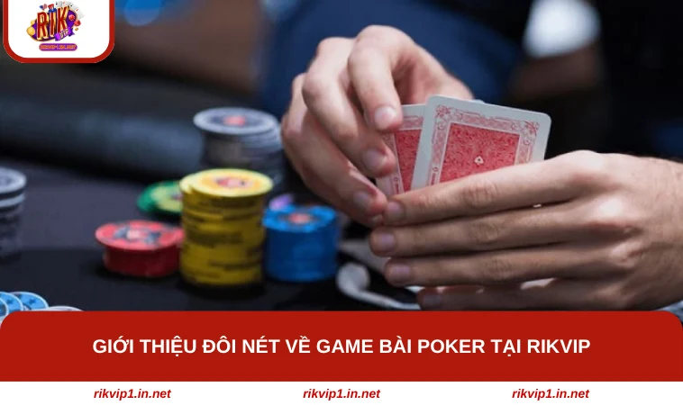Giới thiệu đôi nét về game bài Poker tại RIKVIP
