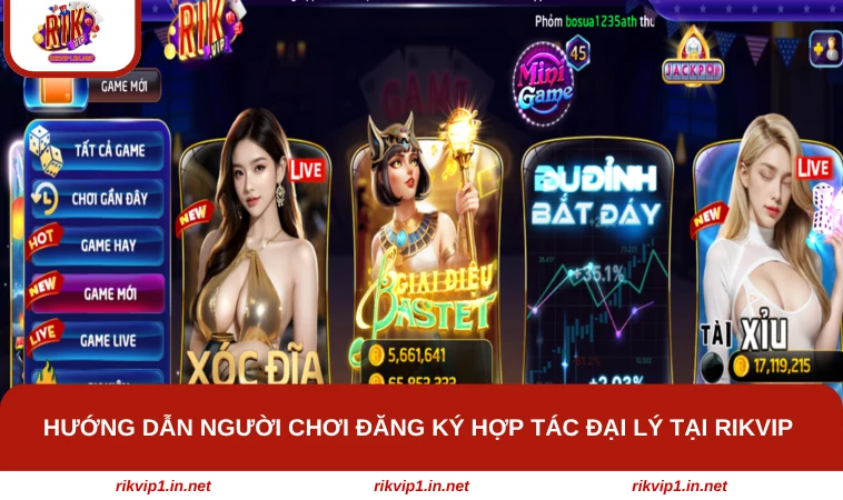 Hướng dẫn người chơi đăng ký hợp tác đại lý tại RIKVIP