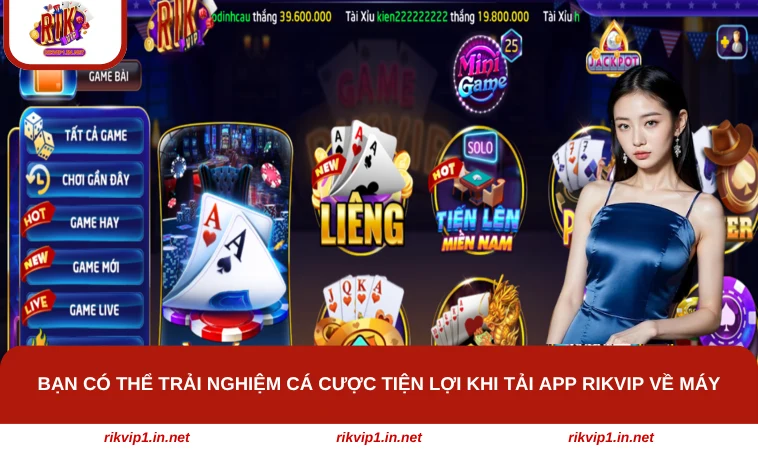 Bạn có thể trải nghiệm cá cược tiện lợi khi tải app RIKVIP về máy