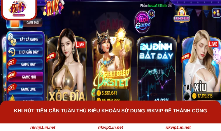 Khi rút tiền cần tuân thủ điều khoản sử dụng RIKVIP để thành công