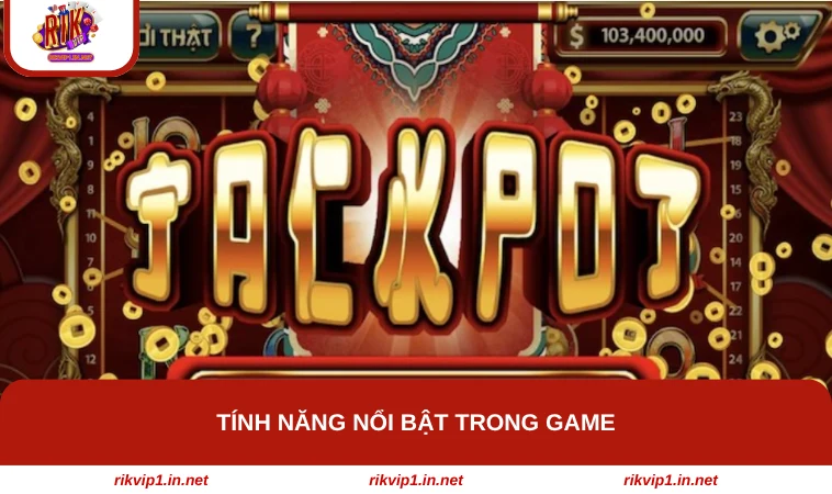 Tính năng nổi bật trong game