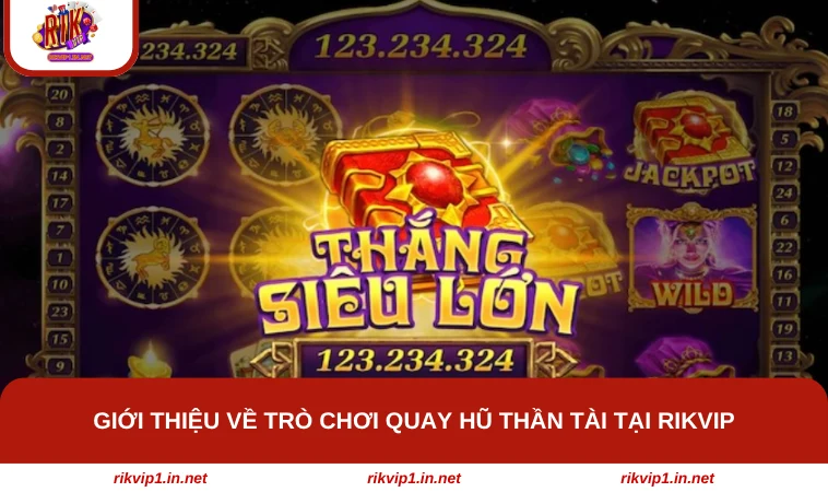Giới thiệu về trò chơi quay hũ Thần Tài tại RIKVIP