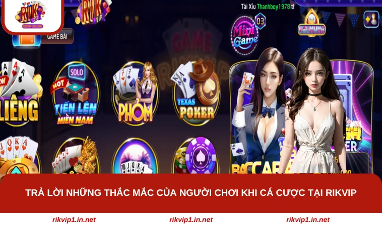 Trả lời những thắc mắc của người chơi khi cá cược tại RIKVIP