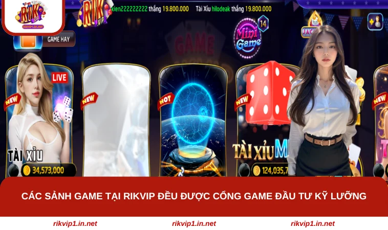 Các sảnh game tại RIKVIP đều được cổng game đầu tư kỹ lưỡng